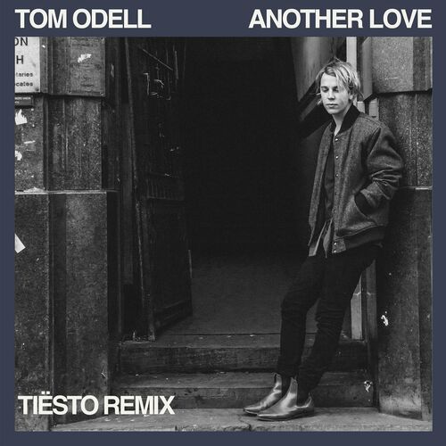 Another Love (Tiësto Remix) - Tom Odell