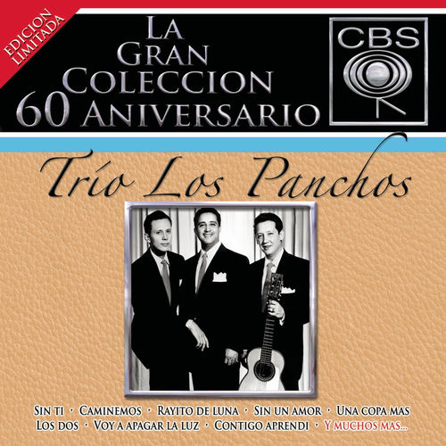 Trio Los Panchos La Gran Coleccion Del 60 Aniversario Cbs Trio Los Panchos Lyrics And Songs Deezer Aprende esta canción y muchas mas en acordesweb. deezer