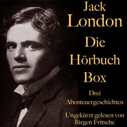 Jack London: Die Hörbuch Box (Der Ruf der Wildnis, Wolfsblut, Wie man ein Feuer macht: Drei Abenteuergeschichten)