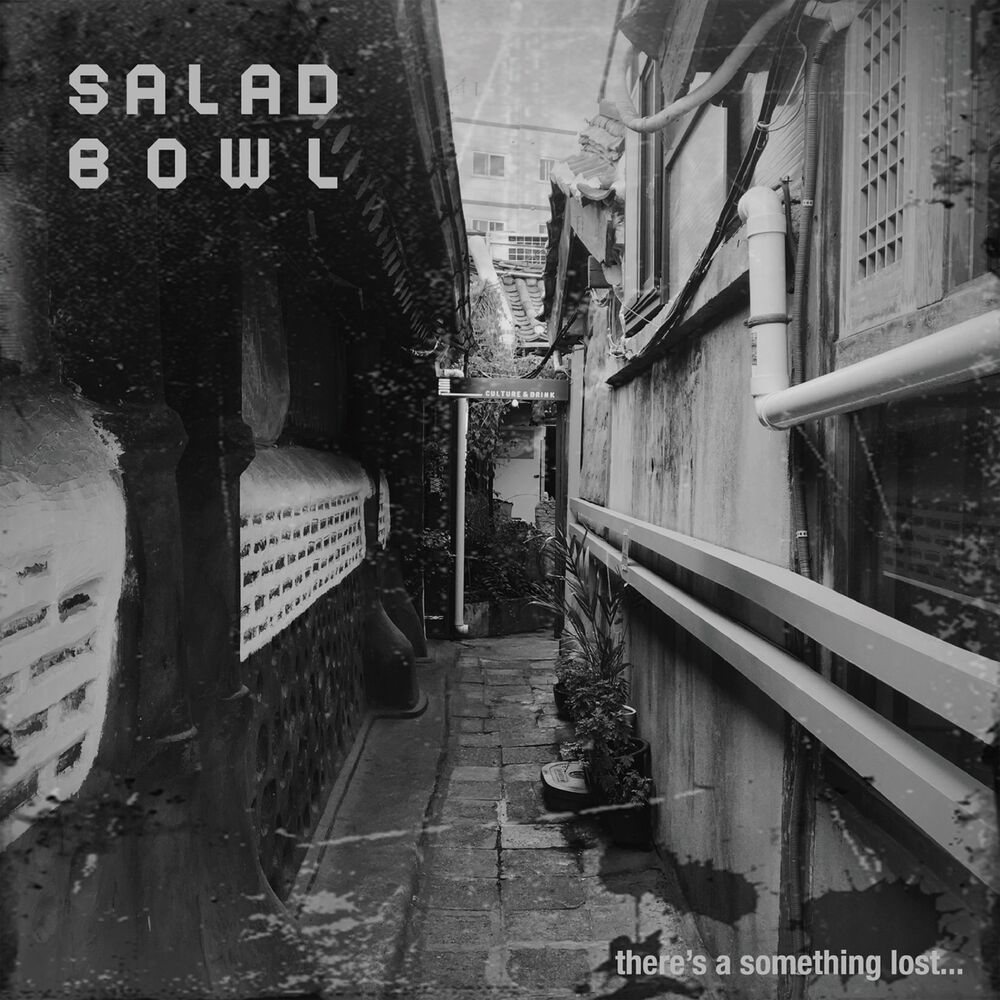 Salad Bowl – There’s a Something Lost…