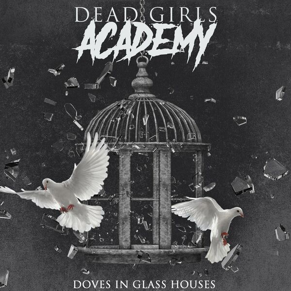 Dead Girls Academy - Doves in Glass Houses (2020)