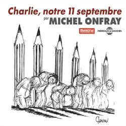 Michel Onfray : Charlie, notre 11 Septembre