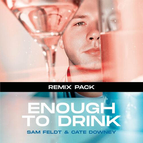 Enough To Drink (Remix Pack) - Sam Feldt