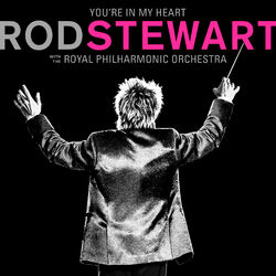 You're In My Heart: Rod Stewart (with The Royal Philharmonic Orchestra)