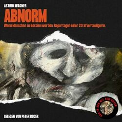 Abnorm (Wenn Menschen zu Bestien werden. Reportagen einer Strafverteidigerin.) Audiobook