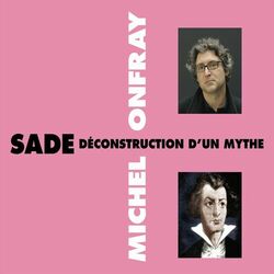 Sade, déconstruction d'un mythe