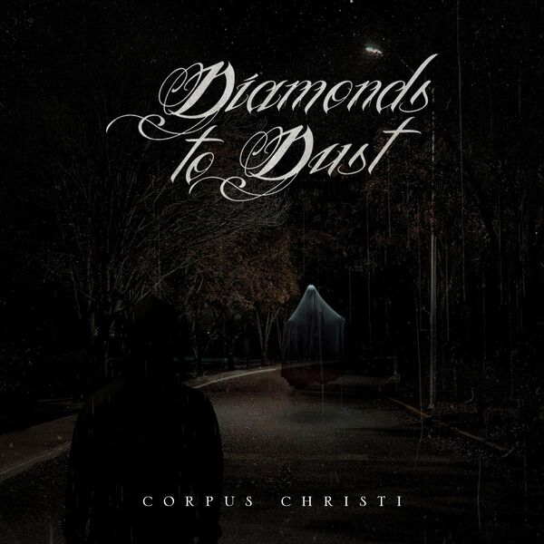 Diamonds to Dust - Corpus Christi [single] (2020)