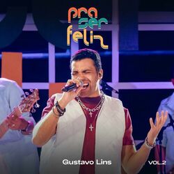 Download Gustavo Lins - Pra Ser Feliz, Vol. 2 (Ao Vivo) 2023