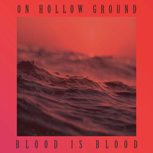 On Hollow Ground - Blood Is Blood (2020)