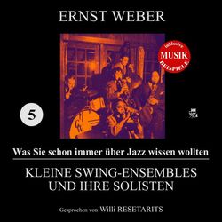 Kleine Swing-Ensembles und ihre Solisten (Was Sie schon immer über Jazz wissen wollten 5)