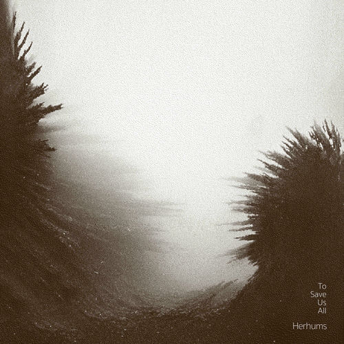 Herhums – To Save Us All