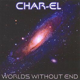 Char-El - Worlds Without End