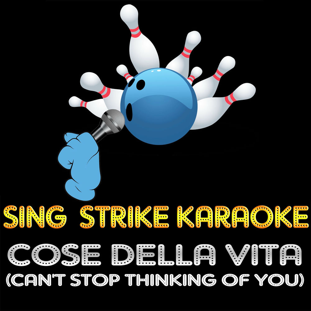 Cose della Vita (Can't Stop Thinking of You) (Karaoke Version) (Originally Performed By Eros Ramazzotti & Tina Turner)
