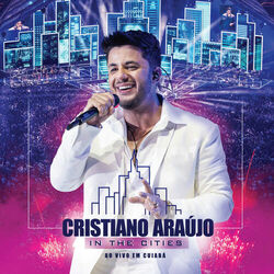  do Cristiano Araújo - Álbum In The Cities - Ao Vivo Em Cuiabá Download