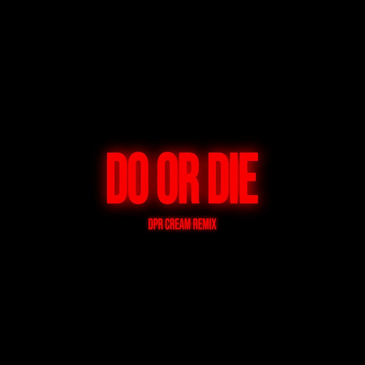 DPR IAN, DPR CREAM, DPR ARTIC – Do or Die (DPR CREAM Remix) – Single