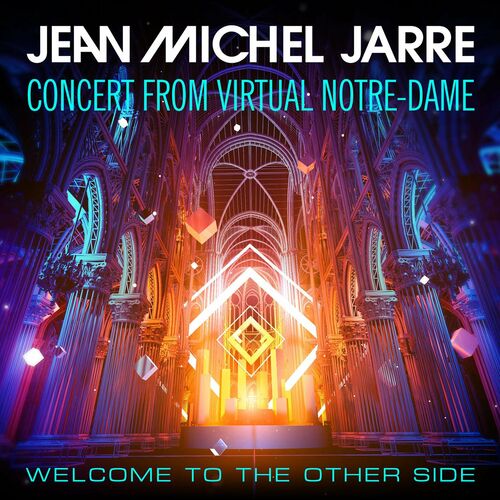 Welcome To The Other Side (Concert From Virtual Notre-Dame) - Jean-Michel Jarre