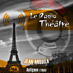 Le Radio Théâtre, Jean Anouilh: Antigone (1958)
