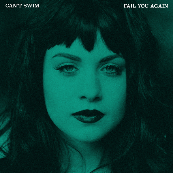 Can't Swim - Fail You Again (2017)