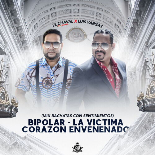 Bipolar, La Víctima, Corazon Envenenado - El Chaval De La Bachata