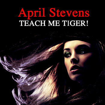 April Stevens Teach Me Tiger Listen With Lyrics Deezer april stevens teach me tiger listen