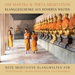 OM Mantra / Theta Meditation: Klanggeschenke aus höheren Welten (Neue meditative Klangwelten für Entspannung, Transformation & Energiearbeit XXL-Bundle)