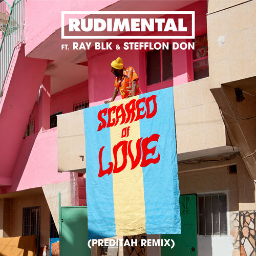 Scared of Love (feat. RAY BLK & Stefflon Don) (Preditah Remix) - Rudimental