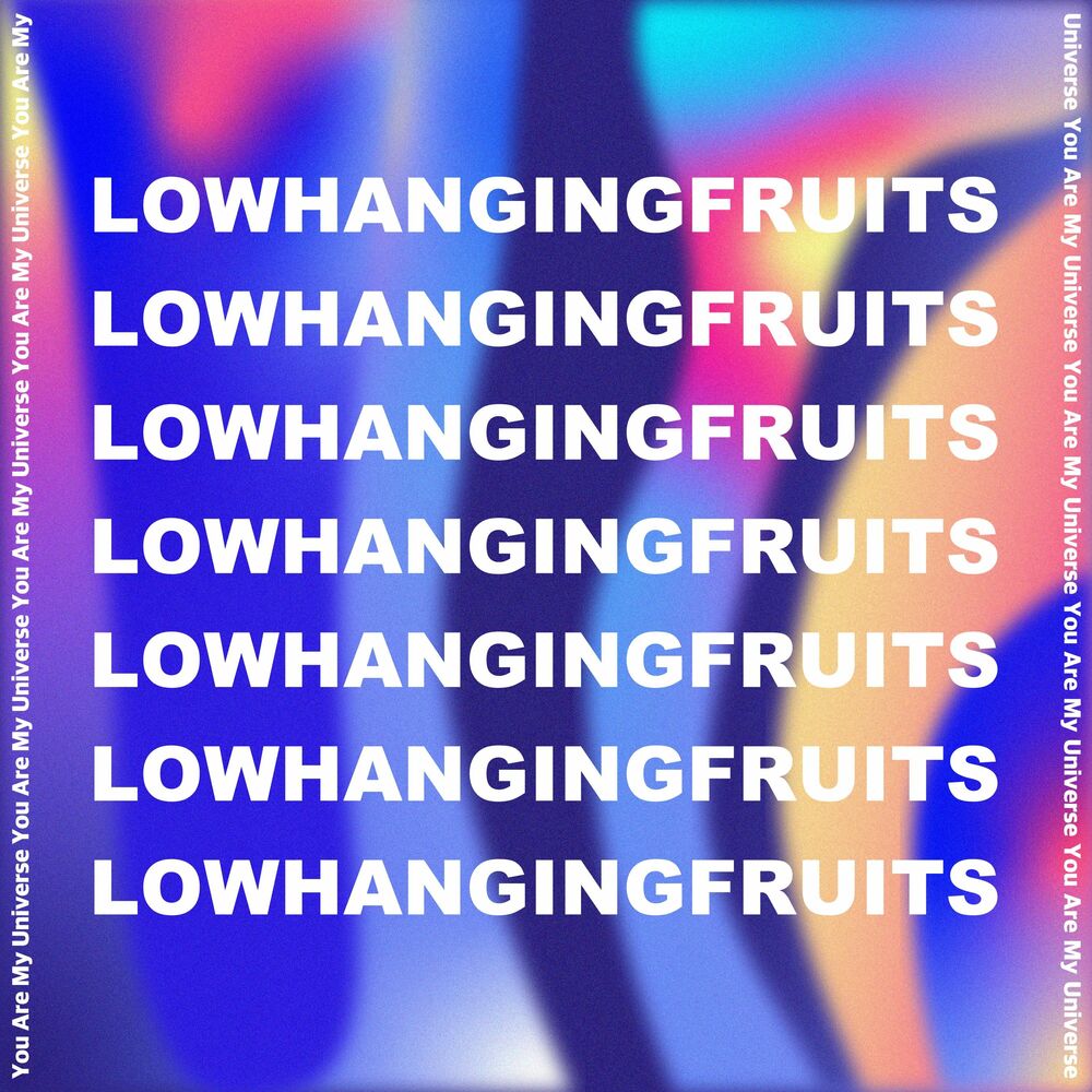 Low Hanging Fruits – You Are My Universe – Single