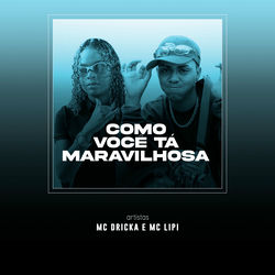 Como Se Tá Maravilhosa (Com Mc Dricka)