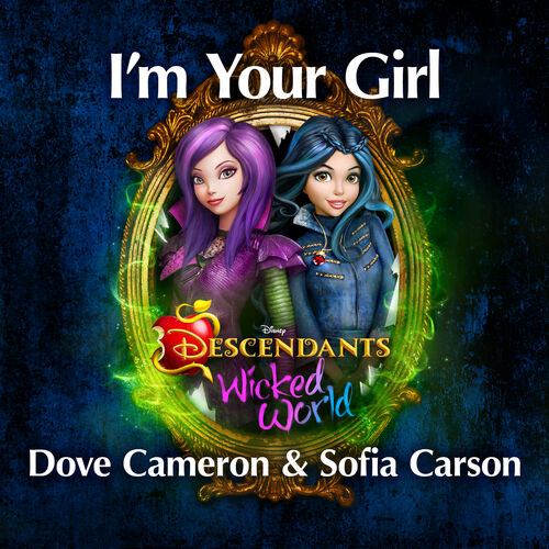 I'm Your Girl (From Descendants: Wicked World) - Dove Cameron