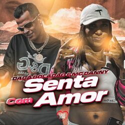 Download CD Dadá Boladão, MC Danny – Senta Com Amor