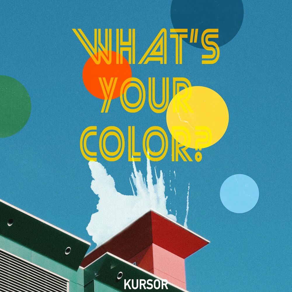 Kursor – What’s Your Color? – Single