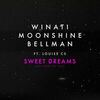 Winati, Moonshine, BELLMAN, Louise CS - Sweet Dreams (Are Made of This)