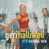 GERI HALLIWELL - IT'S RAINING MAN