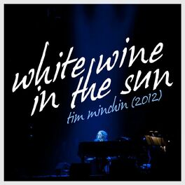 Tim Minchin White Wine In The Sun Lyrics And Songs Deezer