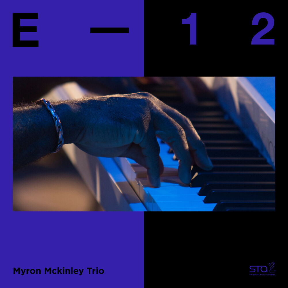 Myron Mckinley Trio – E-12 (Live) – SM STATION – Single