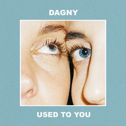 Used To You - Dagny Download