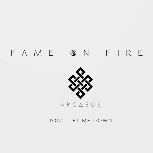 Fame On Fire - Don't Let Me Down [single] (2016)