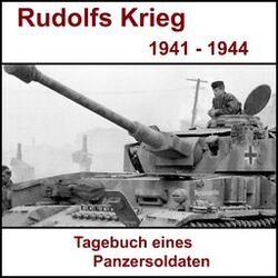Rudolfs Krieg - Tagebuch eines Panzersoldaten (Ostfront 1941 bis 1944)