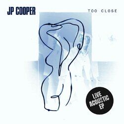 Too Close (Live Acoustic Version) - JP Cooper Download
