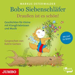 Bobo Siebenschläfer. Draußen ist es schön! (Geschichten für Kleine mit KlangErlebnissen und Musik)
