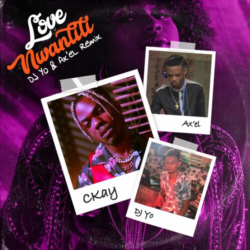 love nwantiti (feat. Dj Yo! & AX'EL) (Remix) - CKay