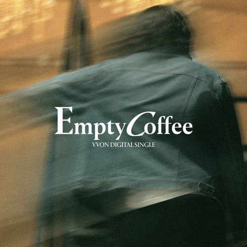 VVON – Empty Coffee – Single