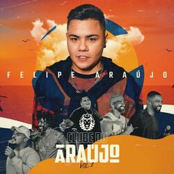  do Felipe Araújo - Álbum Clube Do Araújo (Vol. 1) Download
