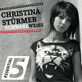 Christina Sturmer Schwarz Weiss Essential 5 Lyrics And Songs Deezer