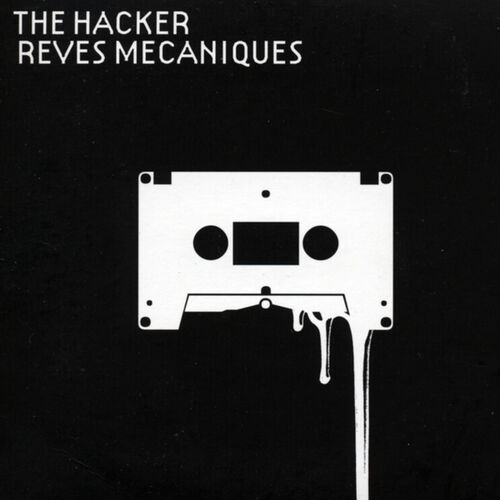 Rêves Mecaniques - The Hacker