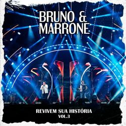 Bruno e Marrone – Revivem Sua História, Vol.3 (Ao Vivo) 2024 CD Completo