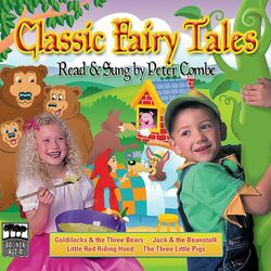 Classic Fairy Tales – Read And Sung By Peter Combe – Volume 1