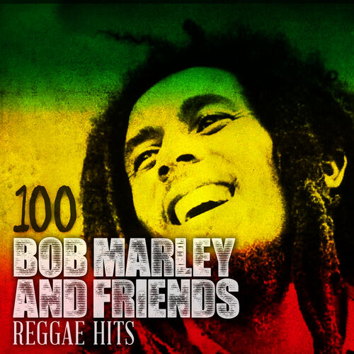 100 Bob Marley and Friends Reggae Hits