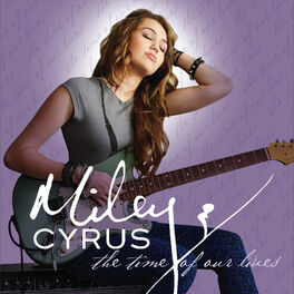 Miley Cyrus The Time Of Our Lives Lyrics And Songs Deezer