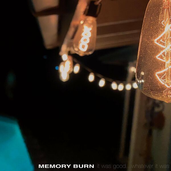Memory Burn - It was good... whatever it was [EP] (2021)
